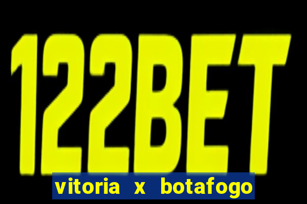 vitoria x botafogo sp futemax